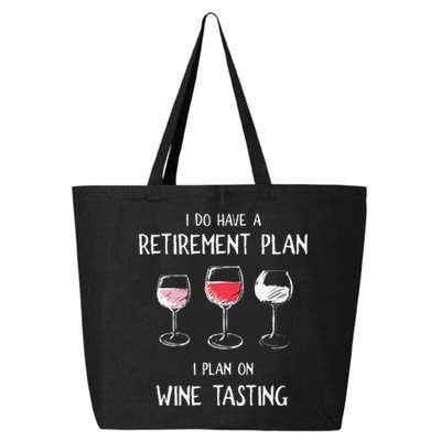 I Do Have A Retirement Plan I Plan On Wine Tasting 25L Jumbo Tote