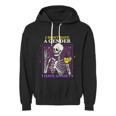 I DonT Have A Gender I Have Anxiety Nonbinary Enby Skeleton Garment-Dyed Fleece Hoodie
