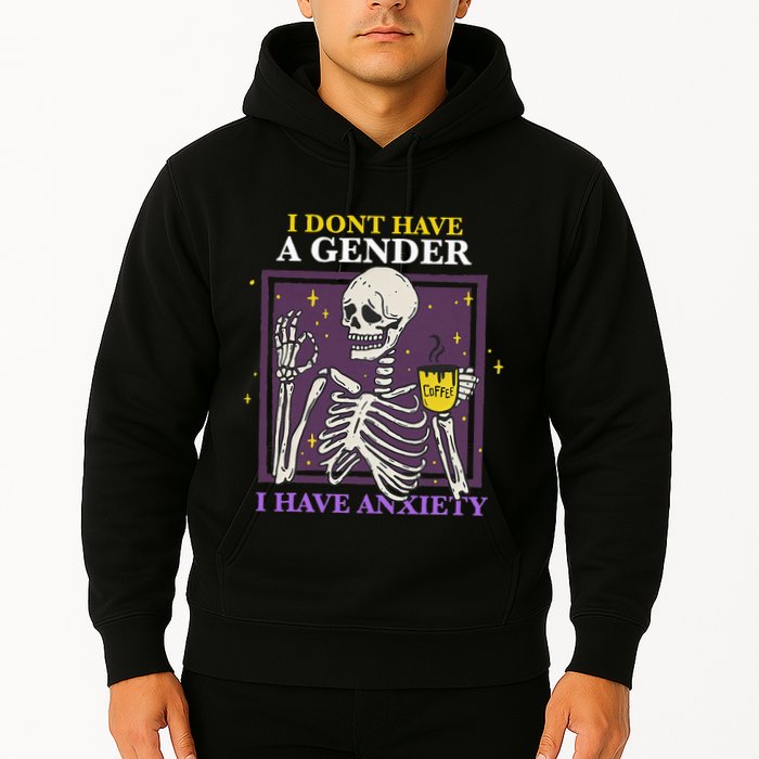 I DonT Have A Gender I Have Anxiety Nonbinary Enby Skeleton Hoodie