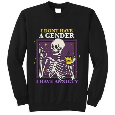 I DonT Have A Gender I Have Anxiety Nonbinary Enby Skeleton Sweatshirt