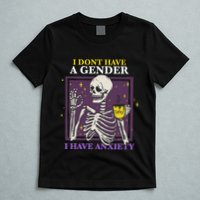 I DonT Have A Gender I Have Anxiety Nonbinary Enby Skeleton T-Shirt