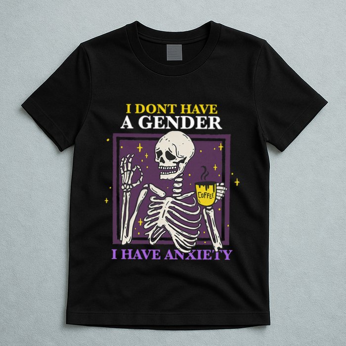 I DonT Have A Gender I Have Anxiety Nonbinary Enby Skeleton T-Shirt