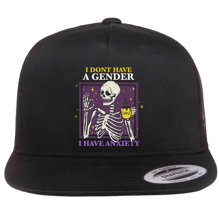 I DonT Have A Gender I Have Anxiety Nonbinary Enby Skeleton Flatbill Hat