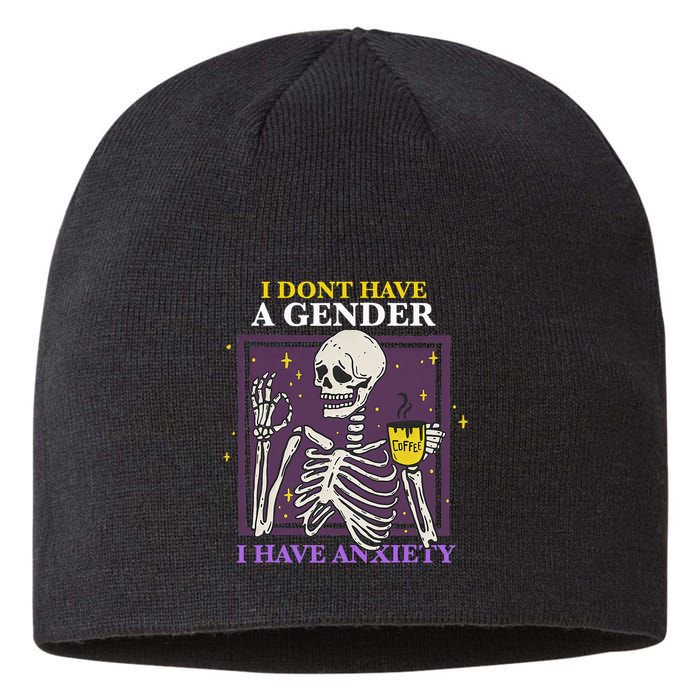 I DonT Have A Gender I Have Anxiety Nonbinary Enby Skeleton Sustainable Beanie