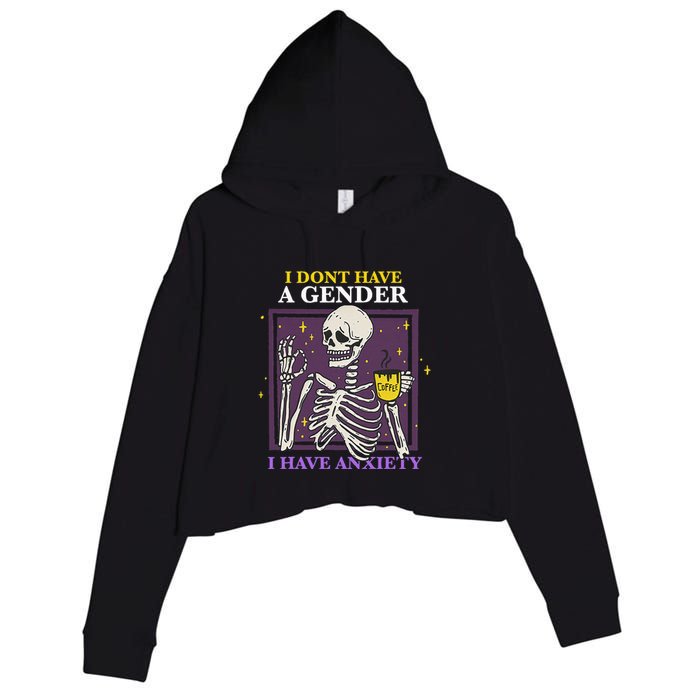 I DonT Have A Gender I Have Anxiety Nonbinary Enby Skeleton Crop Fleece Hoodie