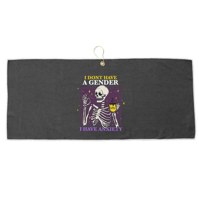 I DonT Have A Gender I Have Anxiety Nonbinary Enby Skeleton Large Microfiber Waffle Golf Towel