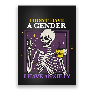 I DonT Have A Gender I Have Anxiety Nonbinary Enby Skeleton Poster