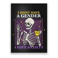 I DonT Have A Gender I Have Anxiety Nonbinary Enby Skeleton Poster