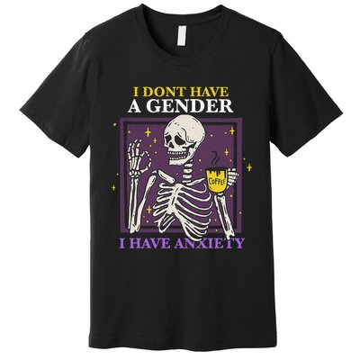 I DonT Have A Gender I Have Anxiety Nonbinary Enby Skeleton Premium T-Shirt