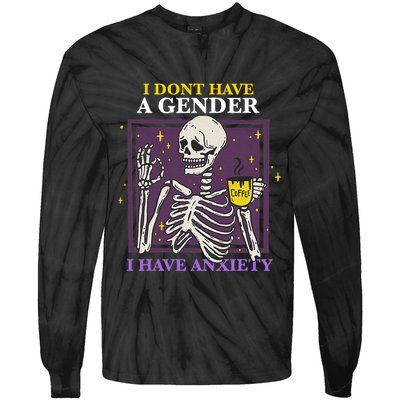 I DonT Have A Gender I Have Anxiety Nonbinary Enby Skeleton Tie-Dye Long Sleeve Shirt