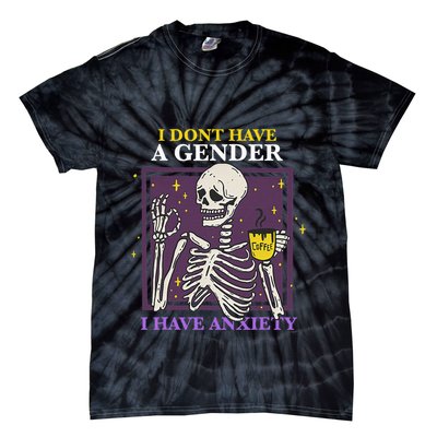 I DonT Have A Gender I Have Anxiety Nonbinary Enby Skeleton Tie-Dye T-Shirt