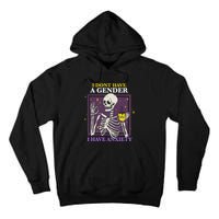 I DonT Have A Gender I Have Anxiety Nonbinary Enby Skeleton Tall Hoodie