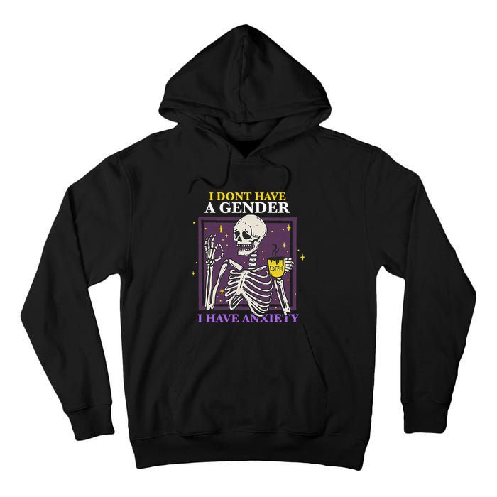 I DonT Have A Gender I Have Anxiety Nonbinary Enby Skeleton Tall Hoodie