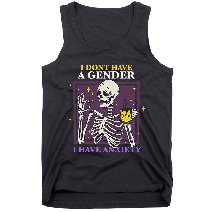 I DonT Have A Gender I Have Anxiety Nonbinary Enby Skeleton Tank Top