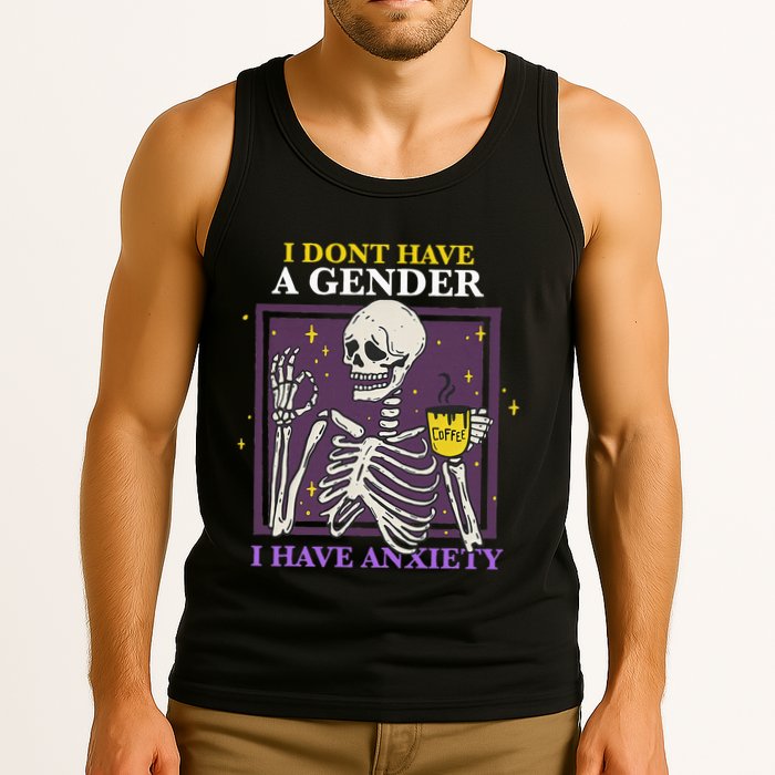 I DonT Have A Gender I Have Anxiety Nonbinary Enby Skeleton Tank Top