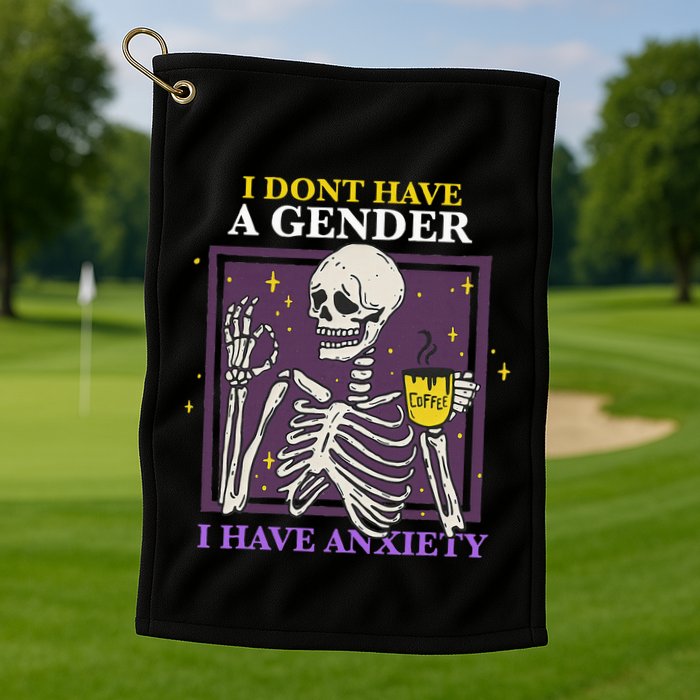 I DonT Have A Gender I Have Anxiety Nonbinary Enby Skeleton Golf Towel