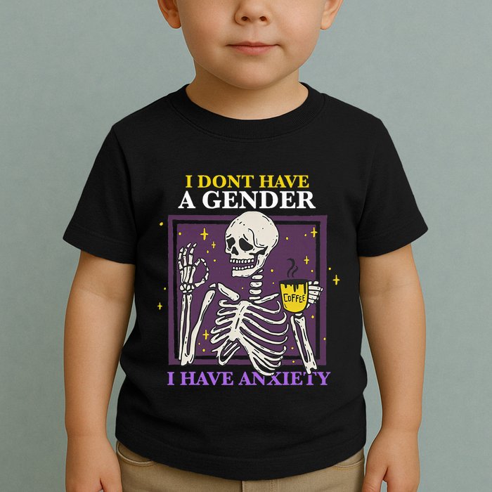 I DonT Have A Gender I Have Anxiety Nonbinary Enby Skeleton Toddler T-Shirt