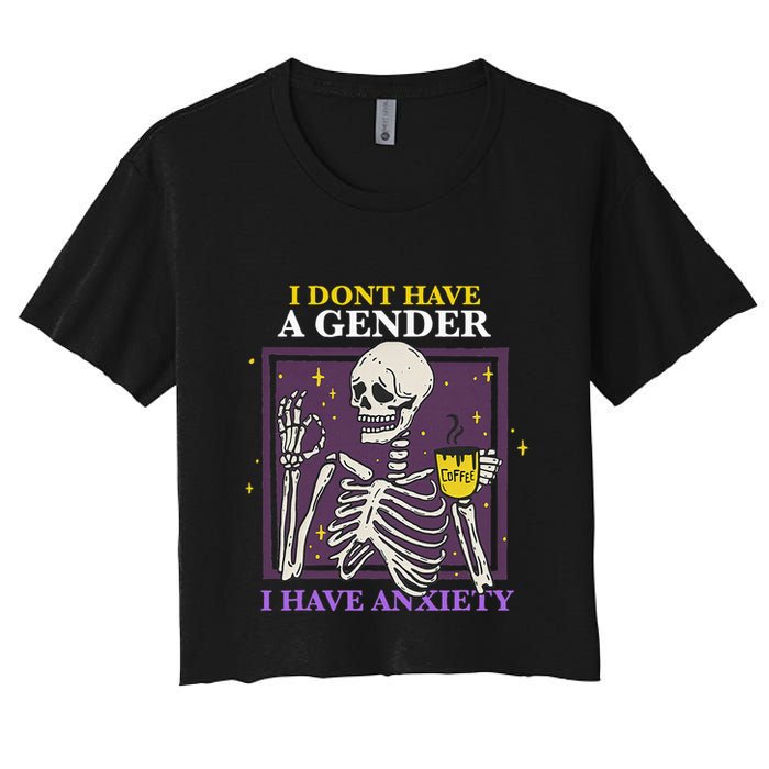 I DonT Have A Gender I Have Anxiety Nonbinary Enby Skeleton Crop Top