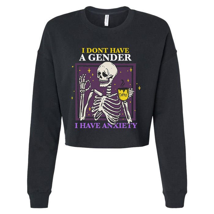 I DonT Have A Gender I Have Anxiety Nonbinary Enby Skeleton Cropped Pullover Crew