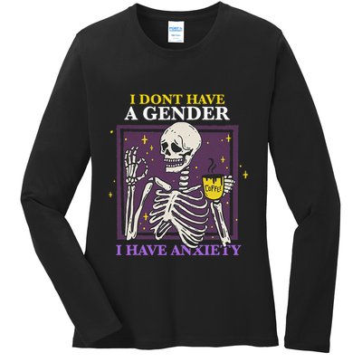 I DonT Have A Gender I Have Anxiety Nonbinary Enby Skeleton Ladies Long Sleeve Shirt