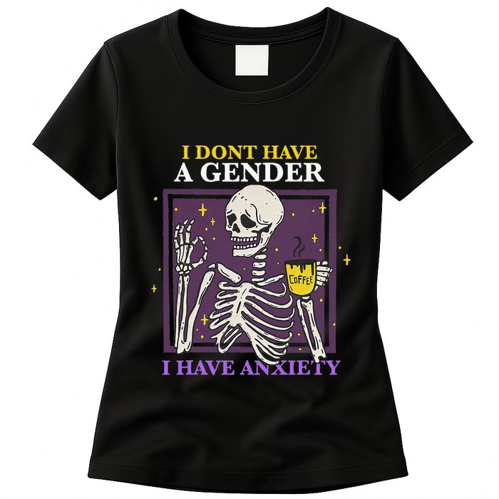 I DonT Have A Gender I Have Anxiety Nonbinary Enby Skeleton Womens T-Shirt