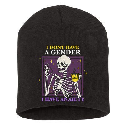 I DonT Have A Gender I Have Anxiety Nonbinary Enby Skeleton Short Acrylic Beanie