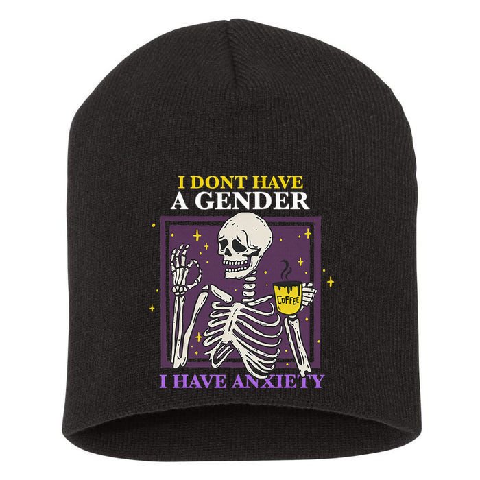 I DonT Have A Gender I Have Anxiety Nonbinary Enby Skeleton Short Acrylic Beanie