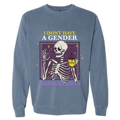 I DonT Have A Gender I Have Anxiety Nonbinary Enby Skeleton Garment-Dyed Sweatshirt