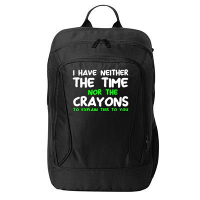 I Don't Have The Time Or The Crayons Funny Sarcasm Quote City Backpack