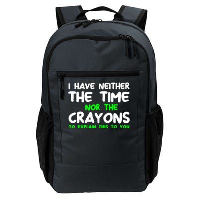 I Don't Have The Time Or The Crayons Funny Sarcasm Quote Daily Commute Backpack