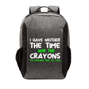 I Don't Have The Time Or The Crayons Funny Sarcasm Quote Vector Backpack