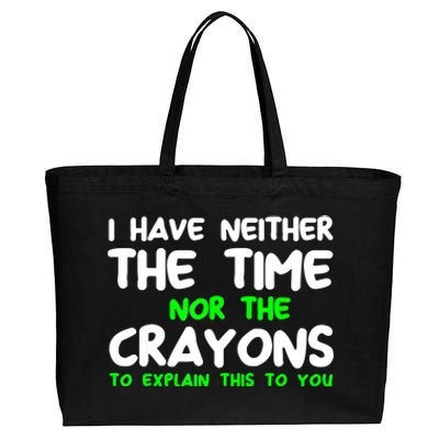 I Don't Have The Time Or The Crayons Funny Sarcasm Quote Cotton Canvas Jumbo Tote