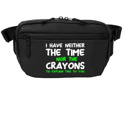 I Don't Have The Time Or The Crayons Funny Sarcasm Quote Crossbody Pack