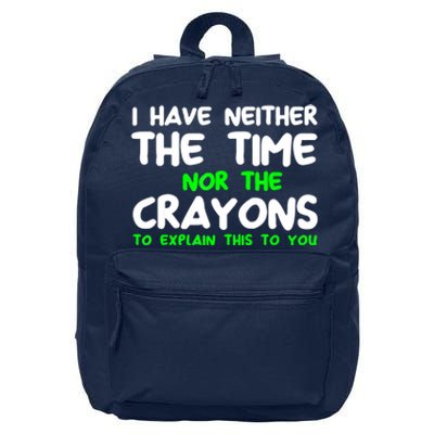 I Don't Have The Time Or The Crayons Funny Sarcasm Quote 16 in Basic Backpack