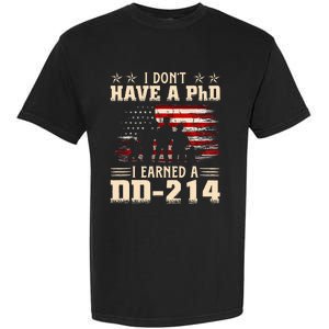 I DonT Have A Phd I Earned A Dd214 Retro Flag Usa Garment-Dyed Heavyweight T-Shirt