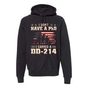 I DonT Have A Phd I Earned A Dd214 Retro Flag Usa Premium Hoodie