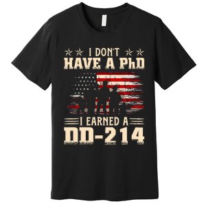 I DonT Have A Phd I Earned A Dd214 Retro Flag Usa Premium T-Shirt