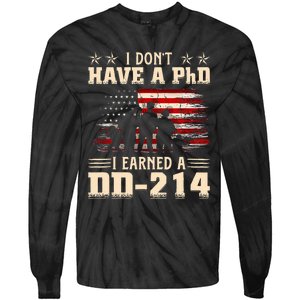 I DonT Have A Phd I Earned A Dd214 Retro Flag Usa Tie-Dye Long Sleeve Shirt