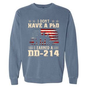 I DonT Have A Phd I Earned A Dd214 Retro Flag Usa Garment-Dyed Sweatshirt