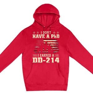 I DonT Have A Phd I Earned A Dd214 Retro Flag Usa Premium Pullover Hoodie