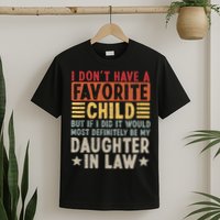 I Don't Have A Favorite Child But If I Did It Would Be My Daughter In Law T-Shirt