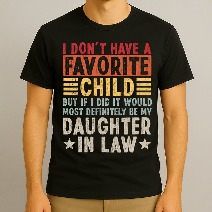I Don't Have A Favorite Child But If I Did It Would Be My Daughter In Law T-Shirt
