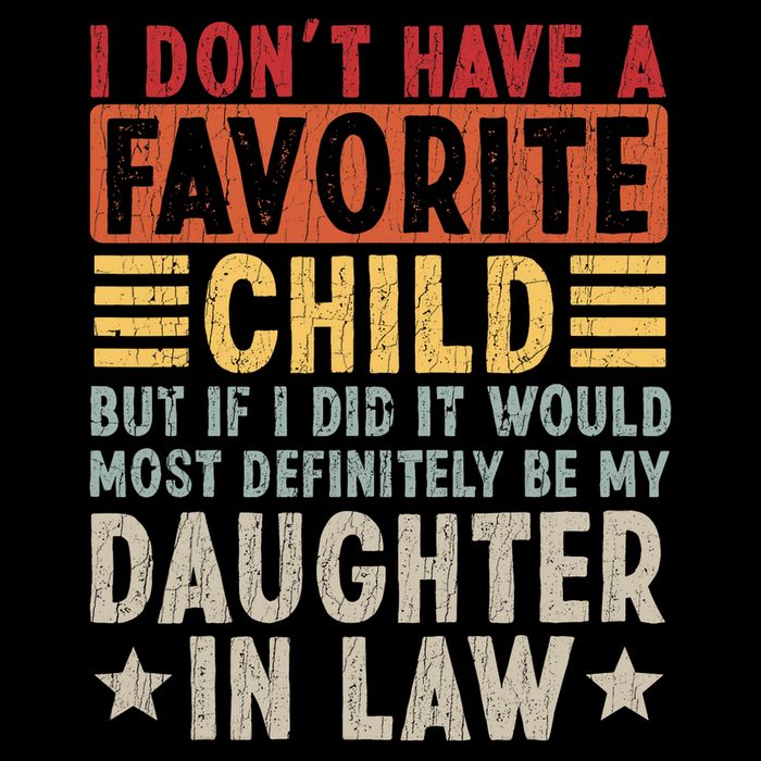 I Don't Have A Favorite Child But If I Did It Would Be My Daughter In Law T-Shirt