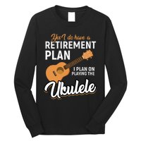 I Do Have Retirement Plan Ukulele Lover Retirement Long Sleeve Shirt