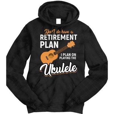 I Do Have Retirement Plan Ukulele Lover Retirement Tie Dye Hoodie