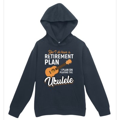 I Do Have Retirement Plan Ukulele Lover Retirement Urban Pullover Hoodie