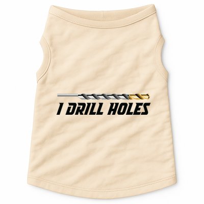 I Drill Holes Doggie Tank