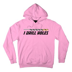 I Drill Holes Hoodie