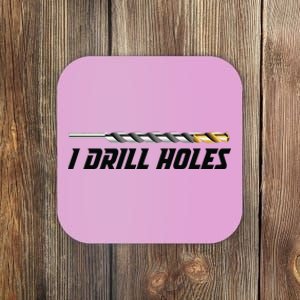 I Drill Holes Coaster