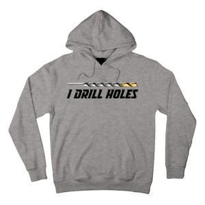 I Drill Holes Tall Hoodie